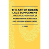 The Art Of Bobbin Lace Supplement - A Practical Text Book Of Workmanship In Antique And Modern Bobbin Laces