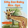 Silly Zoo Baby Mix-Ups: A Hilarious Rhyming and Movement Book