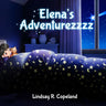 Elena's Adventurezzzz