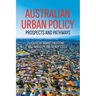 Australian Urban Policy: Prospects and Pathways