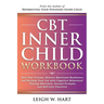 CBT Inner Child Workbook: Heal Past Trauma, Restore Emotional Resilience, and Reclaim Your Joy with Cognitive Behavorial Therapy Exercises, Journal Pr