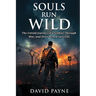 Souls Run Wild: The Untold Journey of a Soldier Through War, & Determined Survival