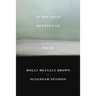 In the Field Between Us: Poems