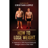 How to Lose Weight: A Veteran's 200-Pound Natural Weight Loss in One Year