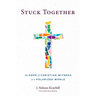 Stuck Together: The Hope of Christian Witness in a Polarized World