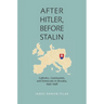 After Hitler, Before Stalin: Catholics, Communists, and Democrats in Slovakia, 1945-1948