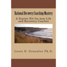 Rational Recovery Coaching Mastery: A Starter Kit for new Life and Recovery Coaches