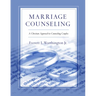 Marriage Counseling: A Christian Approach to Counseling Couples