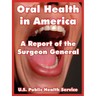 Oral Health in America: A Report of the Surgeon General