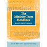 Ministry Team Handbook, the - Local Ministry as Partnership