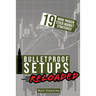Bulletproof Setups Reloaded: 19 Proven Stock Market Trading Strategies