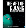 The Art of Golang: A Beginner's Guide