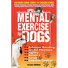 Mental Exercise for Dogs: Unlocking Canine Genius: 101 Engaging Games to Boost Brainpower, Enhance Bonding, & Joyful Playtime, While Teaching Ag