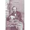 Fyodor Dostoyevsky 1821-1881