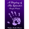 A Display of His Splendor: Purple Prints