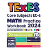 TExES Core Subjects EC-6 Math Practice Workbook: The Most Comprehensive Review for the Math Section of the TExES Core Subjects Test
