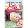 The Flavor of Upstate New York: Iconic Dishes, Delicious History & Reinvented Recipes