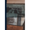 Fontenelle's Dialogues of the Dead, in Three Parts.: I. Dialogues of the Antients. II. The Antients With the Moderns. III. The Moderns.