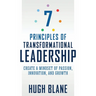 7 Principles of Transformational Leadership: Create a Mindset of Passion, Innovation, and Growth