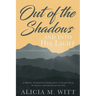 Out of the Shadows and Into His Light: A Memoir of Adversity, Redemption Through Christ, & Lessons Learned Along the Way