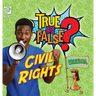 True or False? Civil Rights