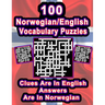 100 Norwegian/English Vocabulary Puzzles: Learn Norwegian By Doing FUN Puzzles!, 100 8.5 x 11 Crossword Puzzles With Clues In English, Answers in Norw