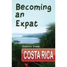 Becoming an Expat Costa Rica: 2nd Edition