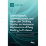 Spectroscopic, Thermodynamic and Molecular Docking Studies on Molecular Mechanisms of Drug Binding to Proteins