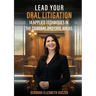 Lead Your Oral Litigation: 14 Techniques Applied In The Criminal And Civil Areas.