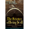 The Science of Being Well: Health from a New Thought Perspective (Classic Unabridged Edition)