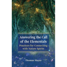 Answering the Call of the Elementals: Practices for Connecting with Nature Spirits