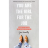 You Are the Girl for the Job: Daring to Believe the God Who Calls You