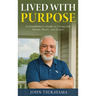 Lived with Purpose: A Grandfather's Guide to Living with Honor, Heart, and Humor
