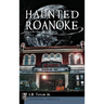 Haunted Roanoke