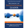 Becoming an Invitational Leader: A New Approach to Professional and Personal Success