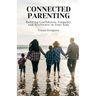 Connected Parenting: Building Confidence, Empathy, and Resilience in Your Kids