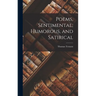 Poems, Sentimental, Humorous, and Satirical