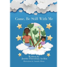 Come, Be Still with Me: A children's book about mindfulness, meditation, and breath work.