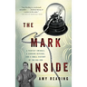The Mark Inside: A Perfect Swindle, a Cunning Revenge, and a Small History of the Big Con