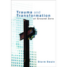 Trauma and Transformation at Ground Zero: A Pastoral Theology