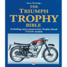 The Triumph Trophy Bible: Including Unit-Construction Trophy-Based Tiger Models
