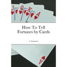 How To Tell Fortunes by Cards