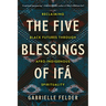 The Five Blessings of Ifá: Reclaiming Black Futures Through Afro-Indigenous Spirituality