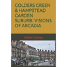 Golders Green & Hampstead Garden Suburb: Visions of Arcadia