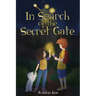 In Search of the Secret Gate: A mystery adventure with a surprise ending (Chapter book for children for ages 7 - 12)