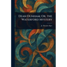 Dean Dunham; Or, the Waterford Mystery