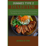Dummies Type 2 Diabetes: A Comprehensive Guide to Understanding, Managing and living Well with Diabetes