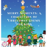 Merry Moments: A Collection of Christmas Poems for Kids