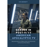 Gender in Post-9/11 American Apocalyptic TV: Representations of Masculinity and Femininity at the End of the World