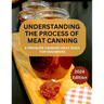 A Complete Guide to Meat Canning And Preserving For Beginners: A Pressure Canning Meat Book For Beginners